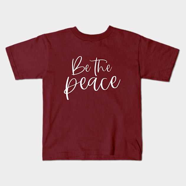 Be The Peace Kids T-Shirt by World in Wonder